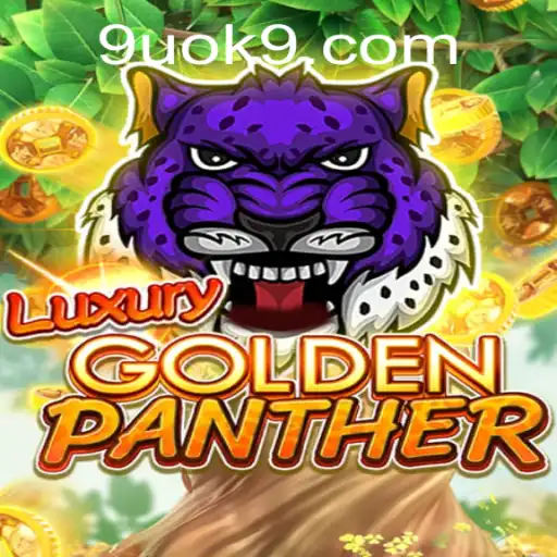 Unveiling the Luxurious World of LUXURYGOLDENPANTHER: A Guide to Gameplay with 9UOK